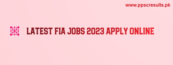 Latest FIA Jobs 2024 Apply Online